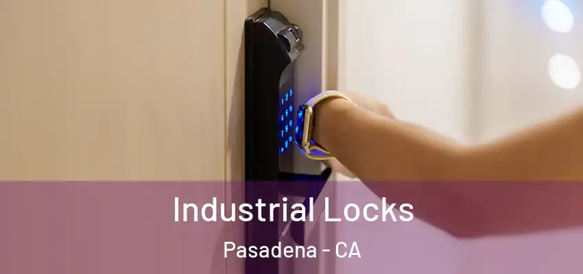  Industrial Locks Pasadena - CA