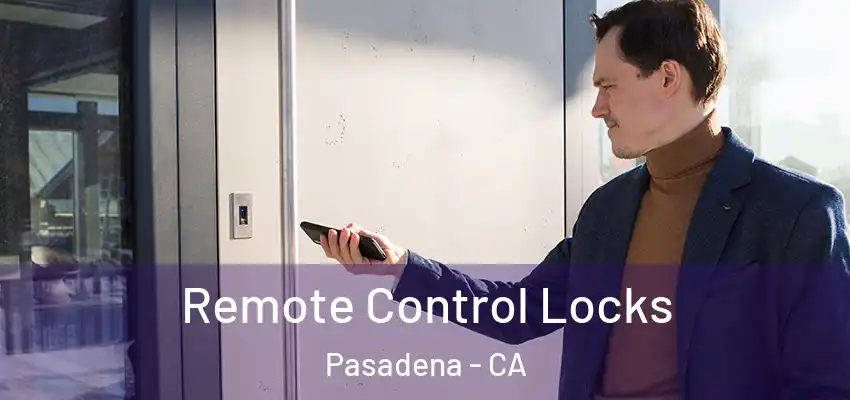  Remote Control Locks Pasadena - CA